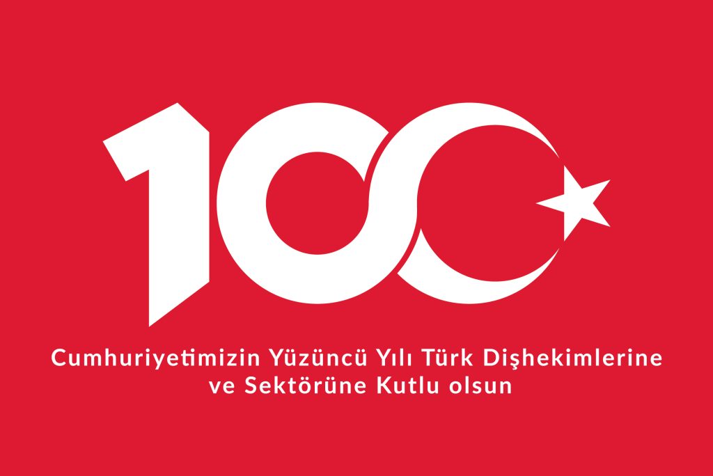 Cumhuriyetimizin Yüzüncü Yılı Türk Dişhekimlerine ve Sektörüne Kutlu olsun