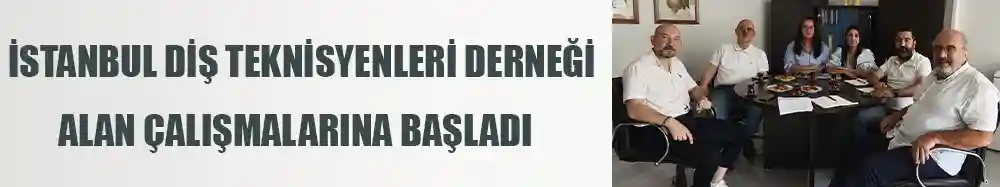 İstanbul Diş Teknisyenleri Derneği Alan Çalışmalarına Başladı