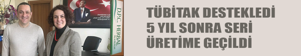 TÜBİTAK DESTEKLEDİ 5 YIL SONRA SERİ ÜRETİME GEÇİLDİ