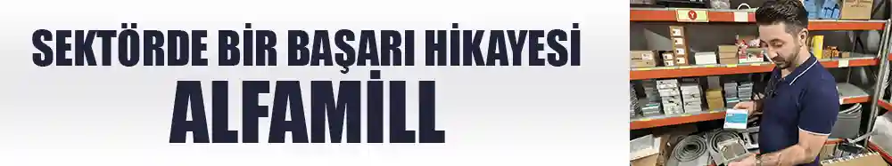 Sektörde Bir Başarı Hikayesi: Alfamill