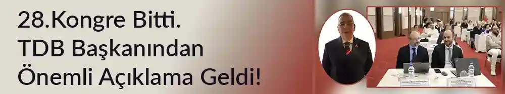 28.Kongre Bitti. TDB Başkanından Önemli Açıklama Geldi!